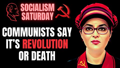 SOCIALISM SATURDAY: Communists Declare Revolution or Death