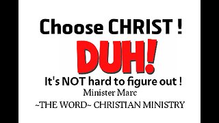 DUH ! (Choose CHRIST).