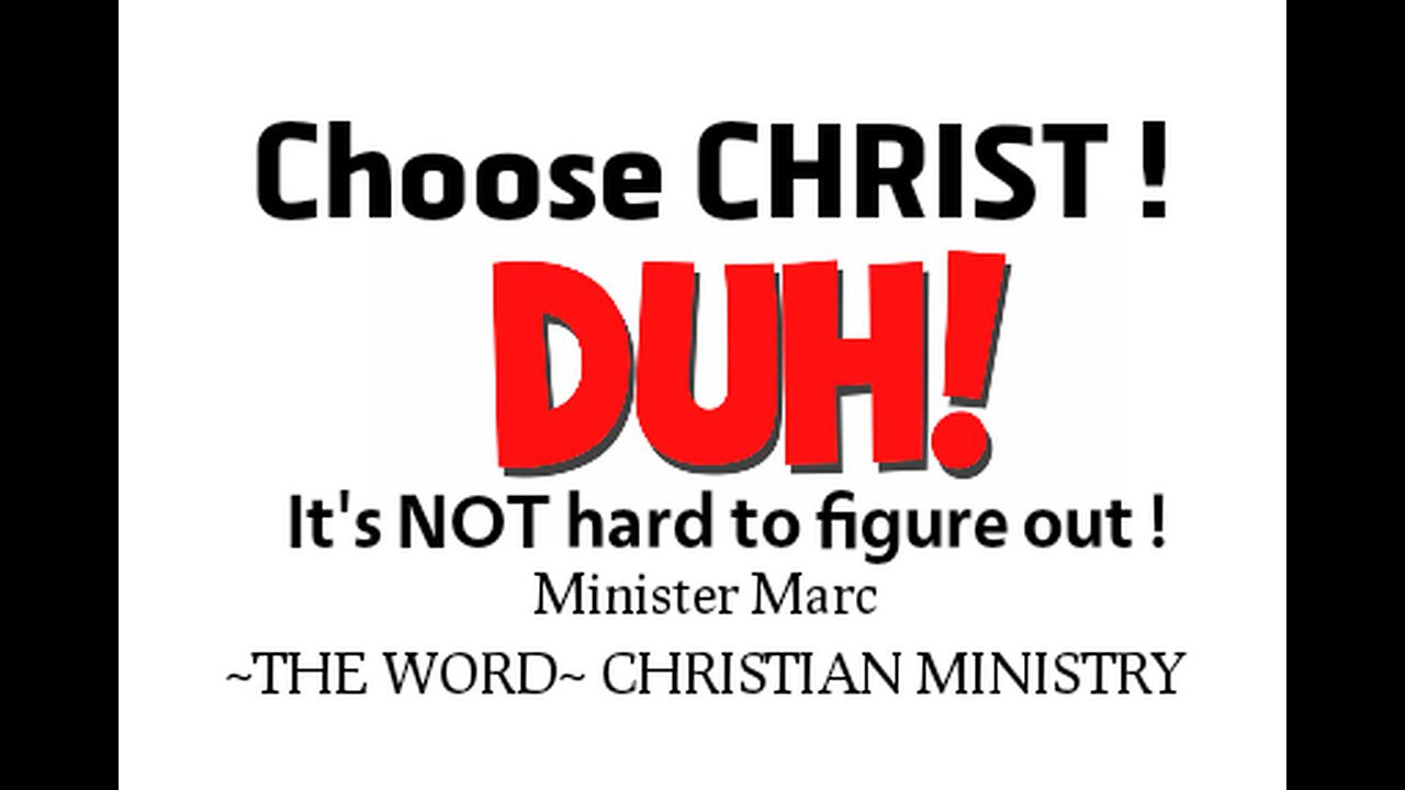 DUH ! (Choose CHRIST).