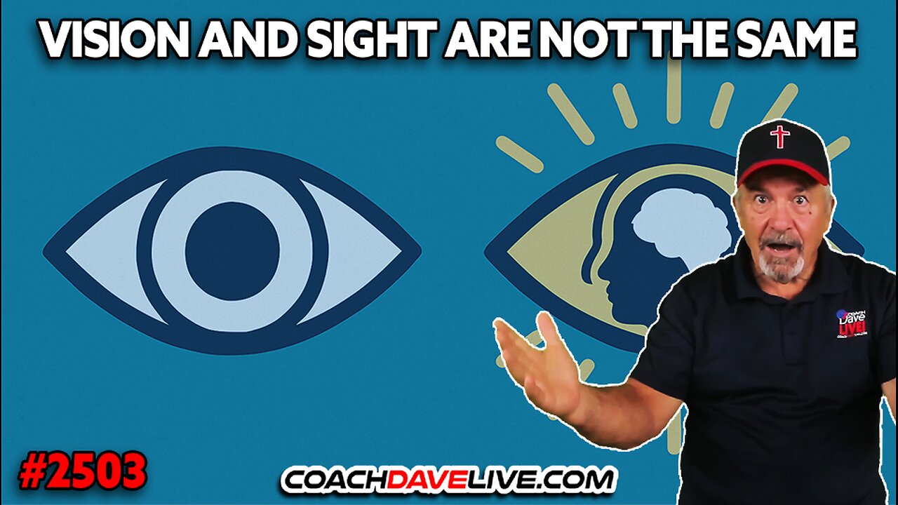 VISION AND SIGHT ARE NOT THE SAME | 9-25-2025