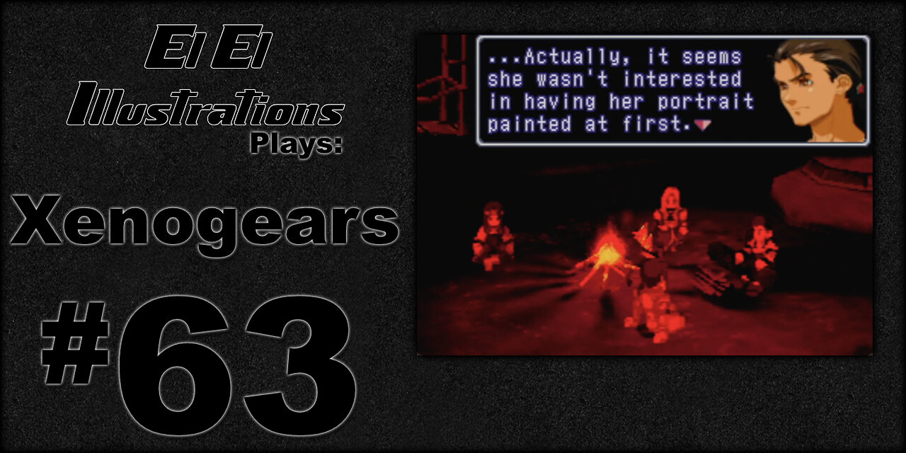 El El Plays Xenogears Episode 63: Old Pals