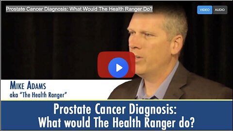 Prostate Cancer Diagnosis: What Would The Health Ranger Do?