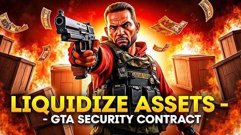 GTA V Online: Liquidize Assets Security Contract For The Agency