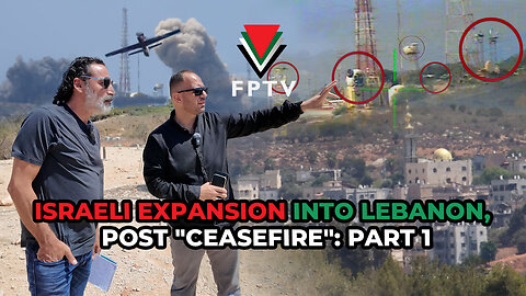 Israeli Expansion into Lebanon Post "Ceasefire": Part 1