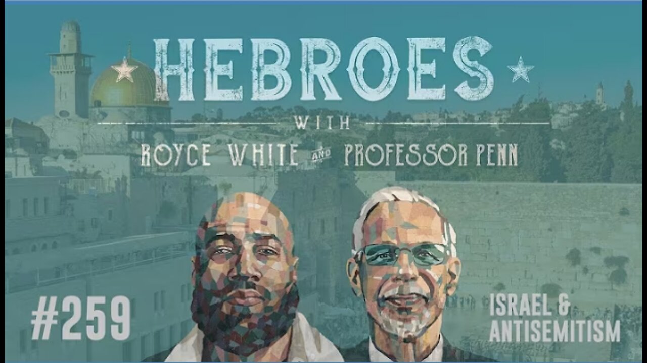Hebroes Returns | EP #259 | Israel and Antisemitism? | Royce White & Professor Penn