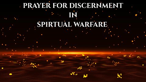 PRAYER FOR DISCERNMENT IN SPIRTUAL WARFARE