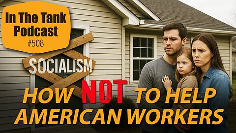 Labor Day Has Been Hijacked by Socialists — In The Tank Podcast #508