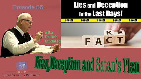 (Episode 53) Lies, Deception and Satan's Plan with Dr Rob Lindsted