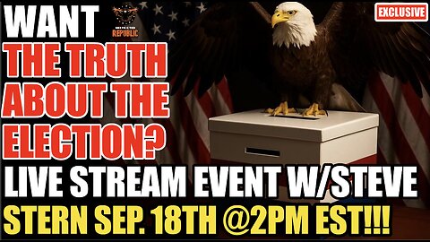 Want The Truth About The Election? Watch The Live Stream Event With Steve Stern Sep. 18th @2pm EST