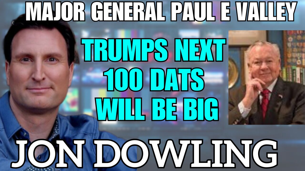 Jon Dowling & Major General Paul E Vallely Discuss Trumps Next 100 Days Will Change The World