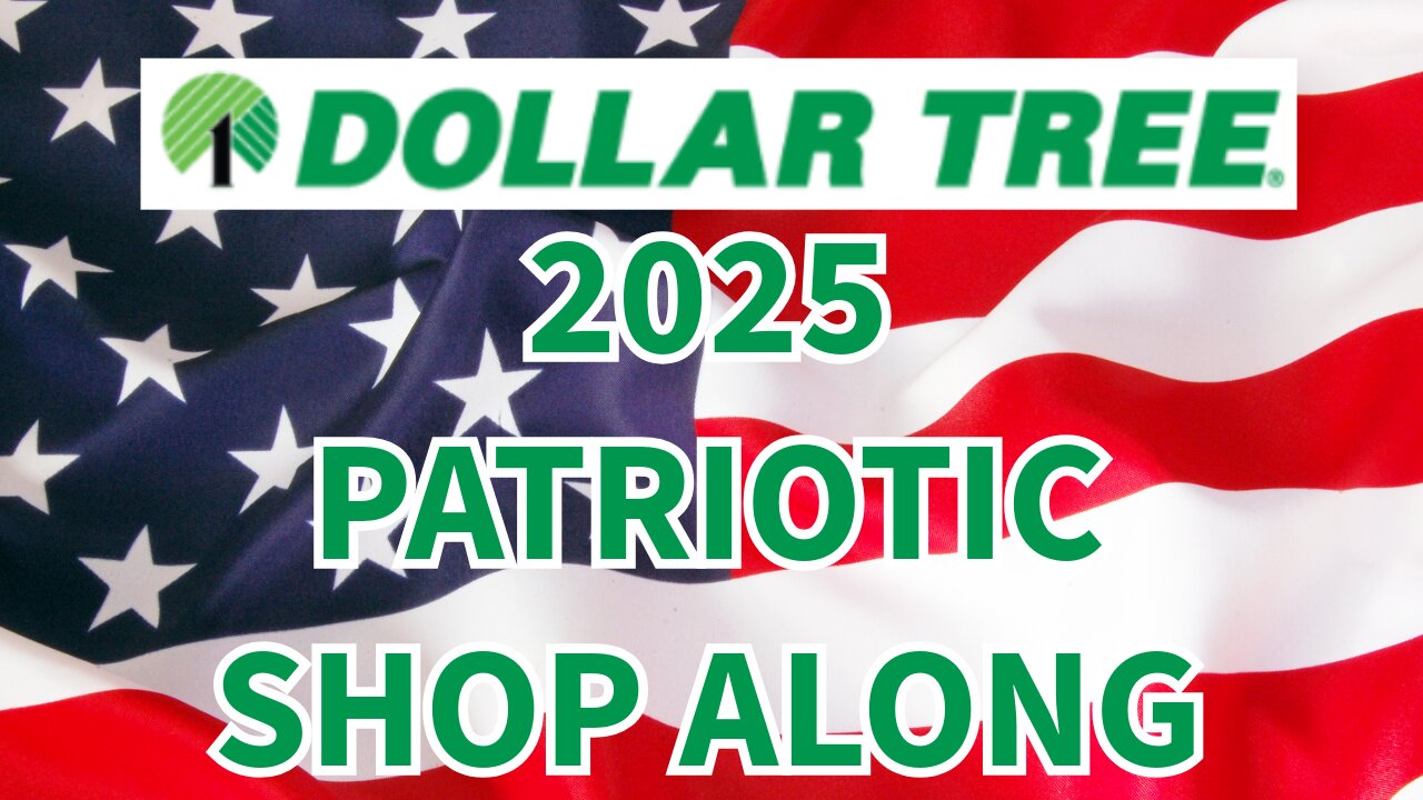 Dollar Tree 2025 Patriotic Shop Along