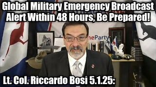 Lt. Col. Riccardo Bosi 5.1.25: Global Military Emergency Broadcast Alert