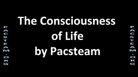 The Consciousness of Life by Pacsteam