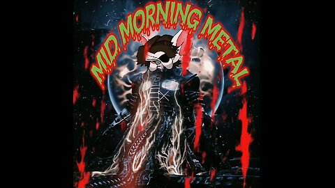 ----- Mid-Morning Metal -----