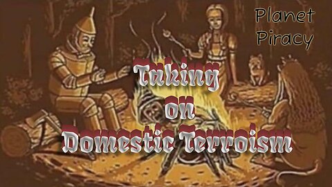 Planet Piracy 234: Taking on Domestic Terrorism