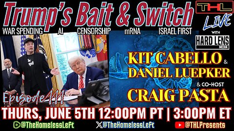 Indie Media Censorship w HARD LENS MEDIA, Palantir Protest, FDA Approves mRNA Moderna V*x, Greta Thunberg v Israeli-ZioNazis, Elon BREAKS Over Trump's 'Big Beautiful' Bill w CRAIG PASTA | THL LIVE Thurs, June 5th 12pm PDT