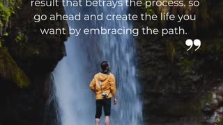 “There is no easy struggle and no result that betrays the process — so go ahead.”