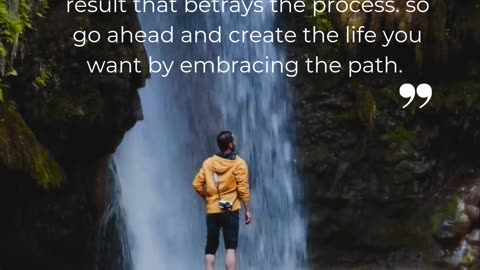 “There is no easy struggle and no result that betrays the process — so go ahead.”