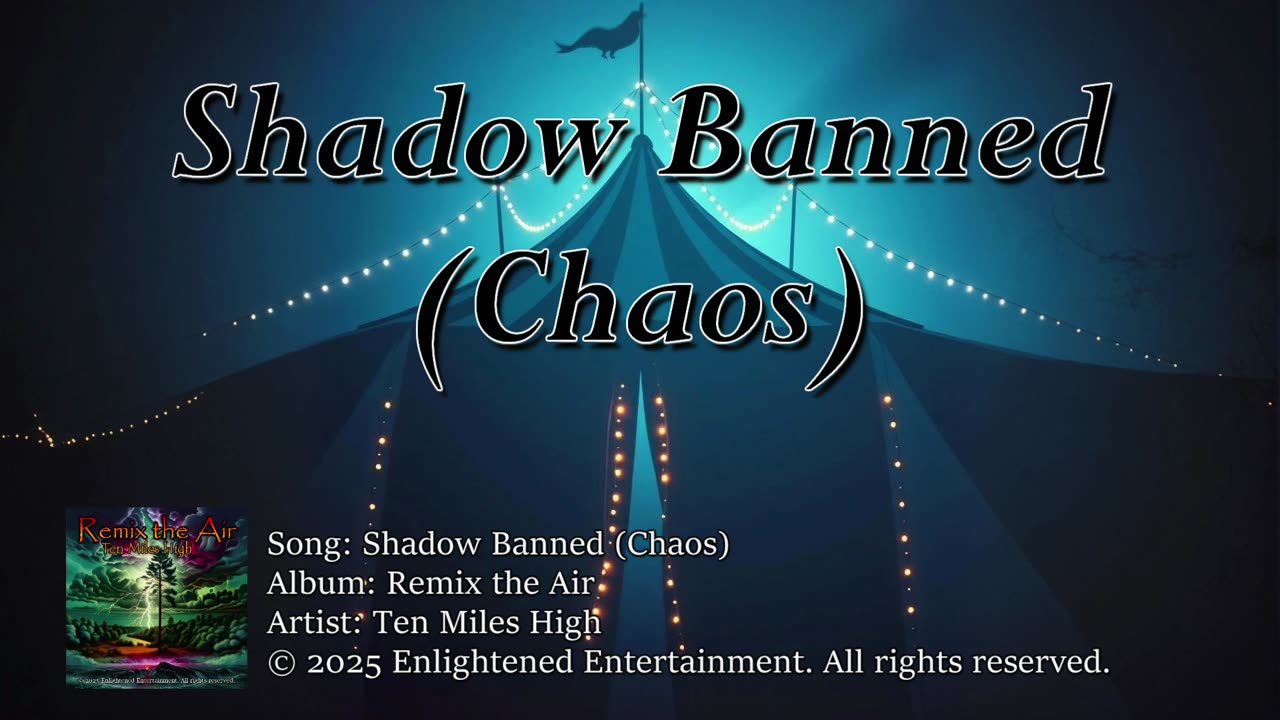 "Shadow Banned (Chaos)" | Ten Miles High