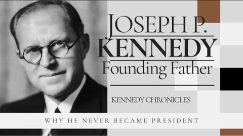 Joseph P. Kennedy: Founding Father