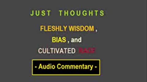 Just Thoughts - Fleshly Wisdom, Bias and Cultivated Rage (2012) Retro