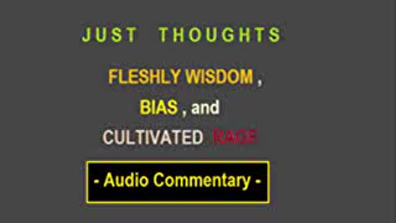 Just Thoughts - Fleshly Wisdom, Bias and Cultivated Rage (2012) Retro