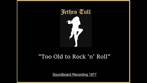 Jethro Tull - Too Old to Rock 'n' Roll (Live in Manchester, England 1977) Soundboard