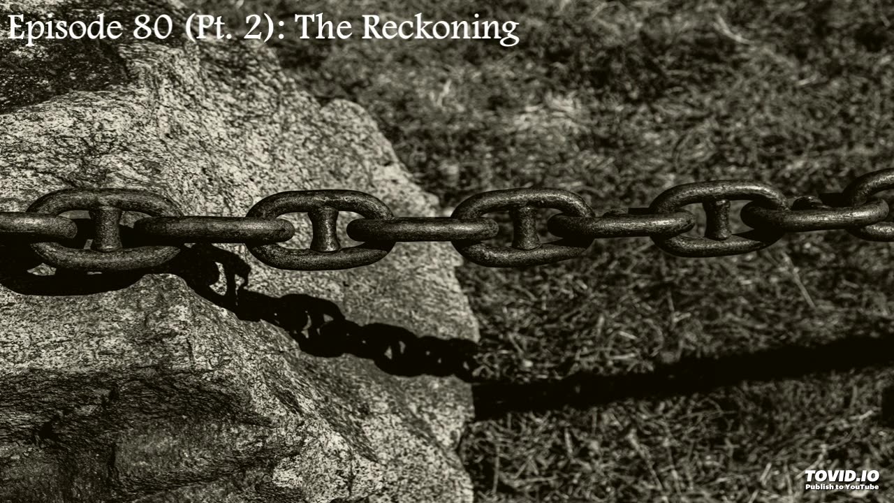 Episode 80 (Pt. 2): The Reckoning