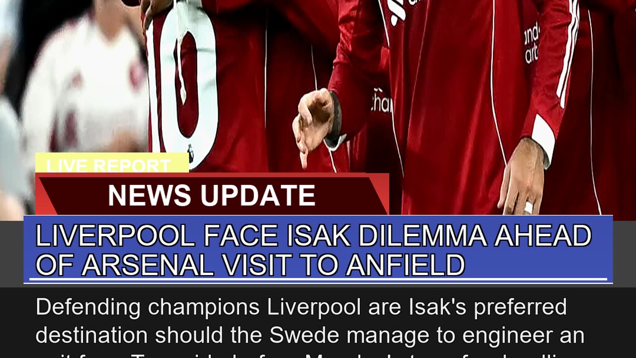 Liverpool Face Isak Dilemma Ahead of Arsenal Visit