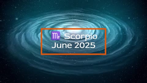 Scorpio - June 2025