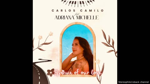 Carlos Camilo feat. Adriana Michelle - Avenue Of Our Love