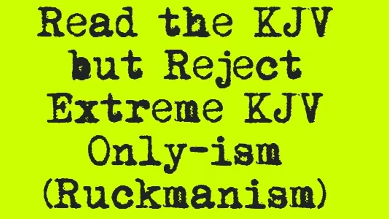 Read the KJV but Reject Extreme KJV Only-ism (Ruckmanism)