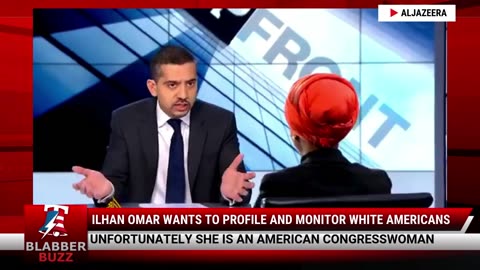 Ilhan Omar Wants To Profile And Monitor White Americans