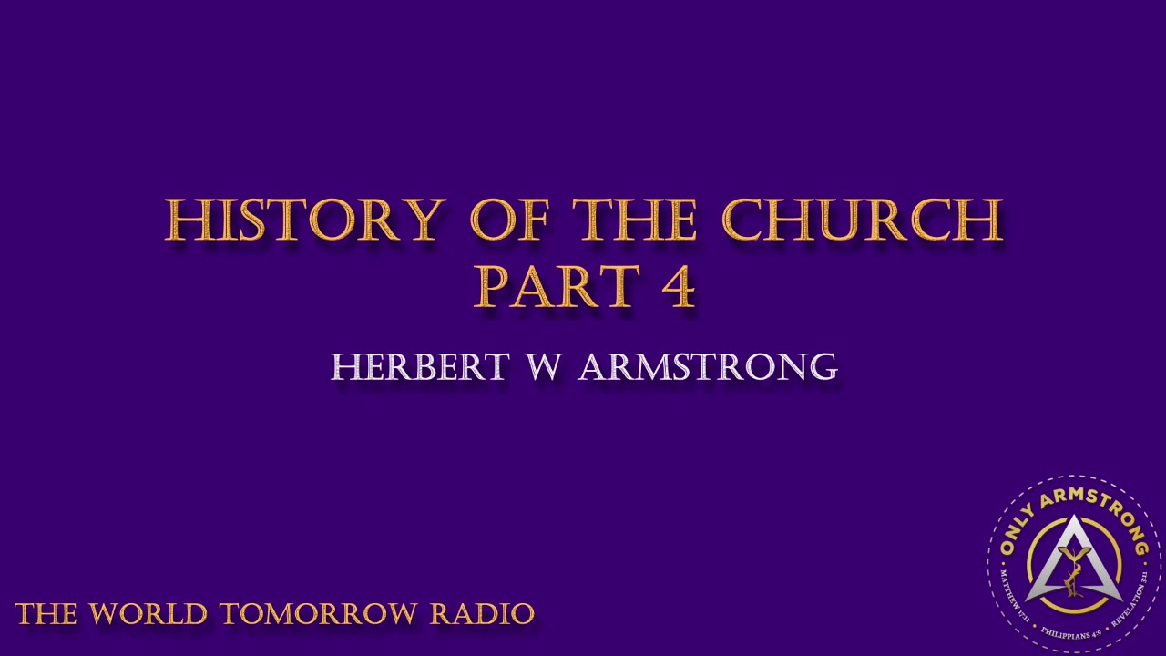 The World Tomorrow Radio- History of the Church Pt.4