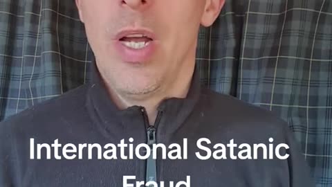 INTERNATIONAL GOVERNMENT FRUD SATANIC MASONS RULE
