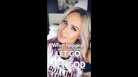 What Happens When You Let Go & Let God