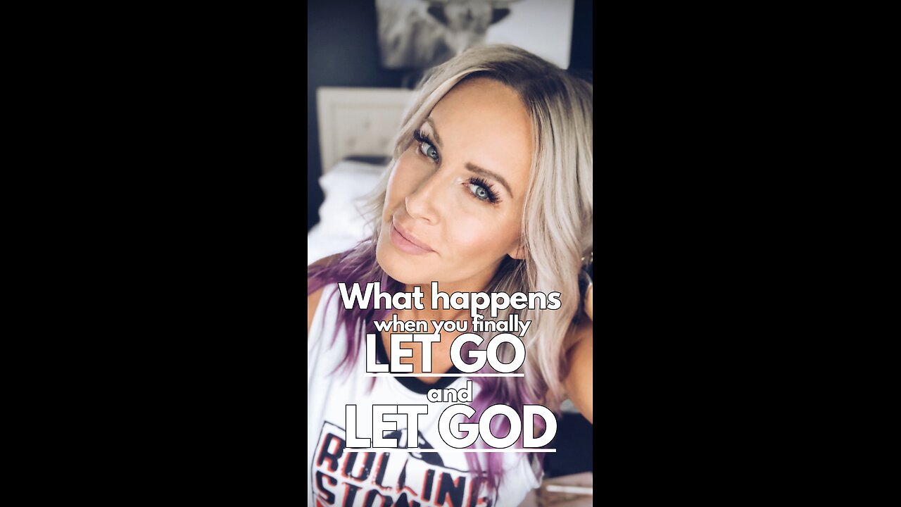What Happens When You Let Go & Let God