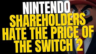 Nintendo Under Fire — Shareholders Condemn Switch 2 Costs