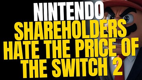 Nintendo Under Fire — Shareholders Condemn Switch 2 Costs