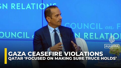 Qatar ‘focused on making sure ceasefire holds’: PM
