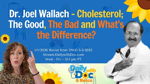 1/1/26 Revisit: Dr. Joel Wallach Cholesterol; The Good, The Bad & What's the Difference DWD 3/2/23