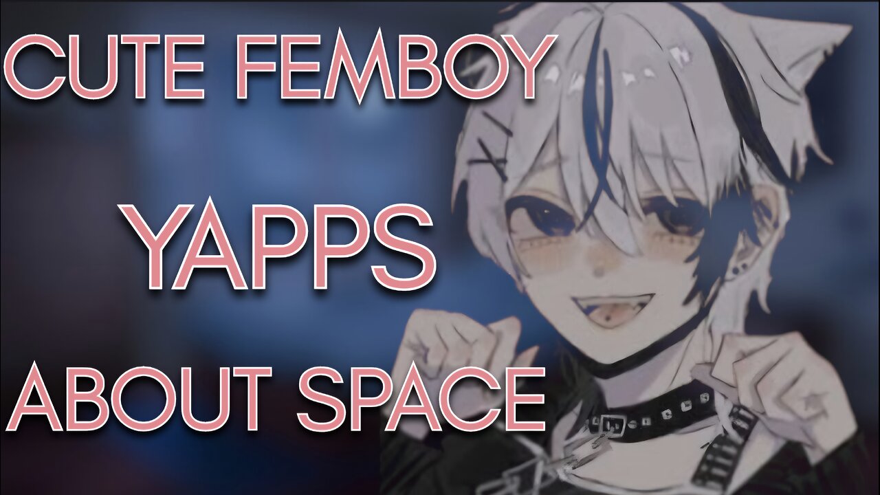 [ASMR] Femboy Yapping About Space *for sleep*