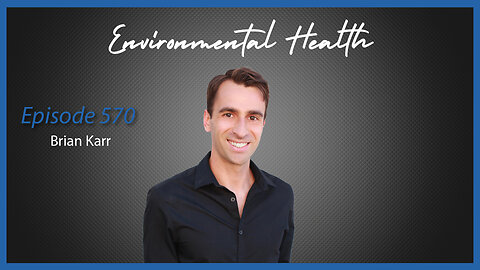 Ep. 570 Environmental Health with Brian Karr