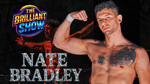 The Brilliant Show: Nate Bradley
