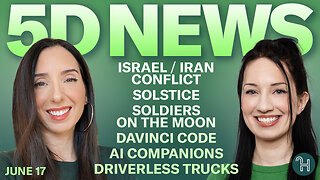 ✨ 5D NEWS June 17 • Israel / Iran Conflict, Solstice, Soldiers on the Moon, DaVinci Code & more!