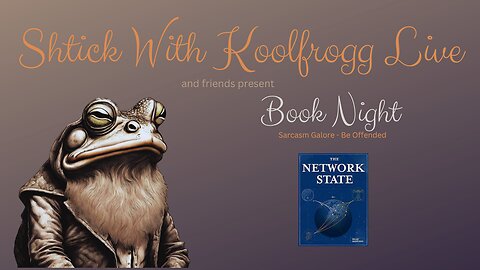 Shtick With Koolfrogg Live - Book Night - The Network State