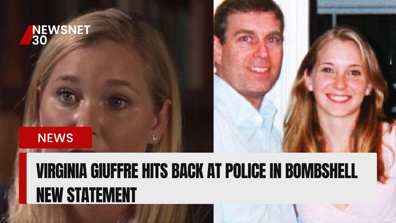 Virginia Giuffre hits back at police in bombshell new statement