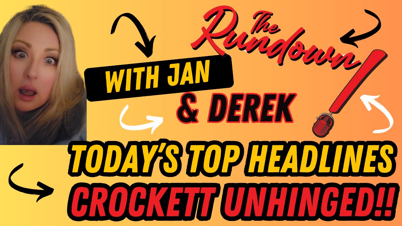 Top Headlines: Crockett Unhinged!!!