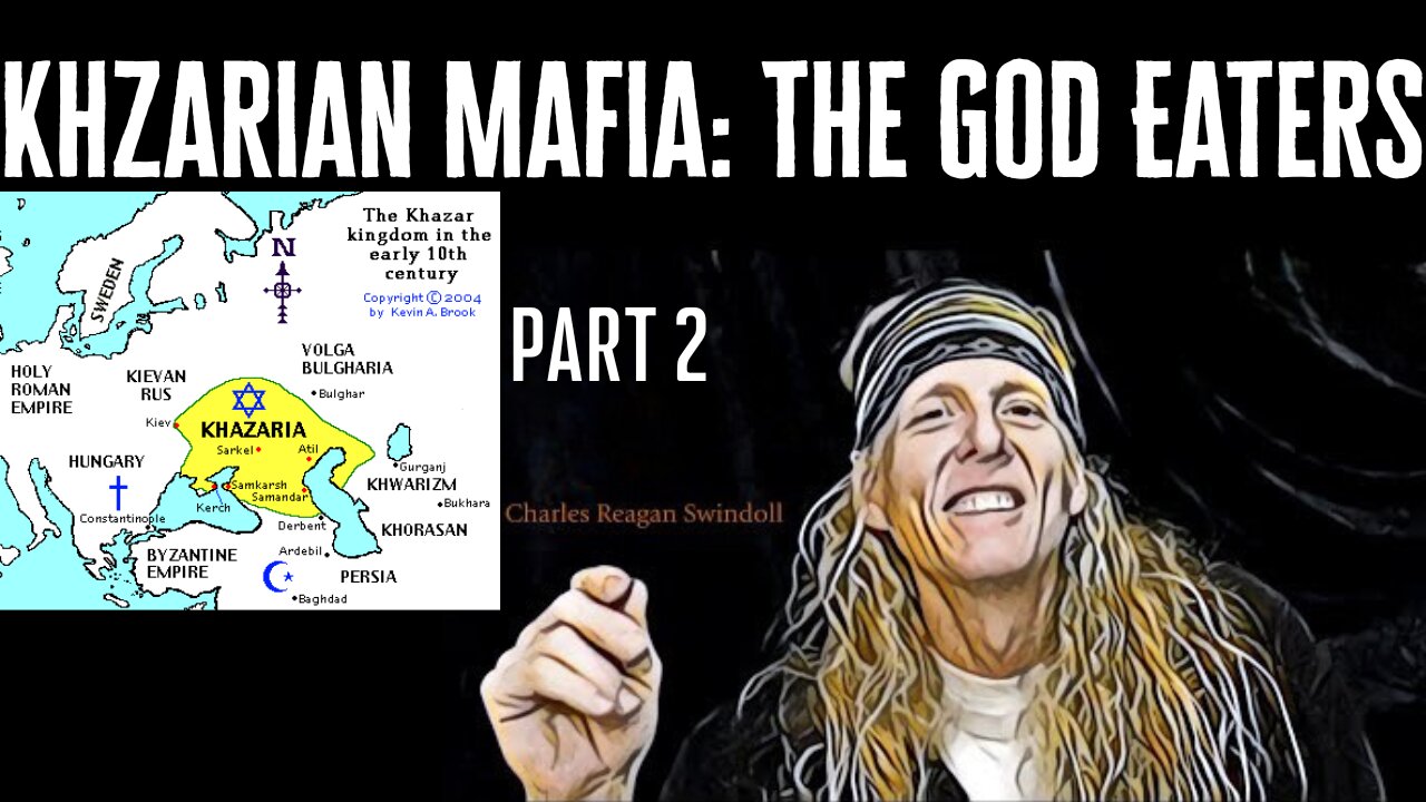 Part 2: The Khazarian Mafia-The God Eaters-Documentary by Chuck Swindoll, Jr.