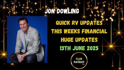 Jon Dowling Quick RV Updates 13th June 2025 Latest Updates